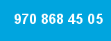 970 868 45 05